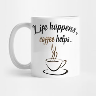 Life happens, coffee helps Mug